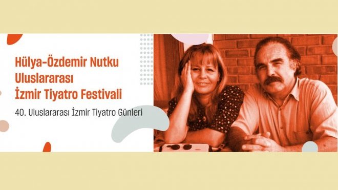 40. Hülya-Özdemir Nutku Uluslararası İzmir Tiyatro Festivali başvuru sonuçları belli oldu