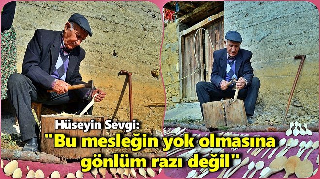 83 YAŞINDAKİ TAHTA KAŞIK USTASI ÜRETMEYE DEVAM EDİYOR