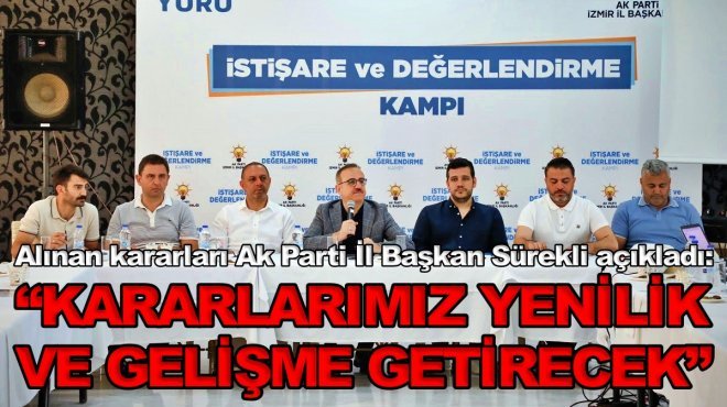 AK Parti İzmir’de kamp bitti, ŞİMDİ ÇALIŞMA ZAMANI!..