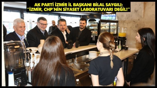 AK PARTİ İZMİR İL BAŞKANI’NDAN ÇARPICI MESAJLAR…