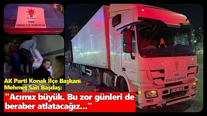 AK PARTİ KONAK’TAN HATAY’A YARDIM TIRI