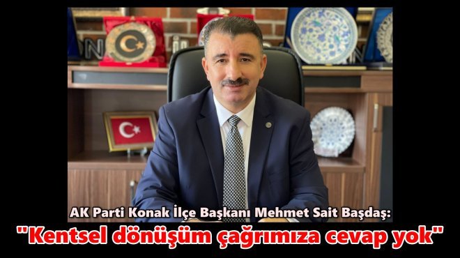 AK PARTİLİ BAŞDAŞ: ‘BATUR DEPREM OLMAMIŞ GİBİ HAREKET EDİYOR’
