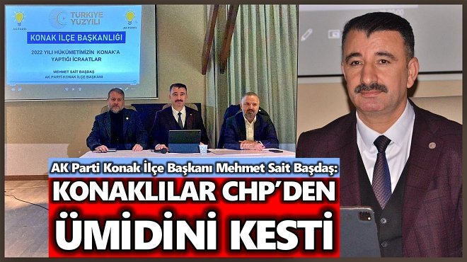 AK PARTİLİ BAŞDAŞ: 'HÜKÜMETİMİZİN KONAK’A DESTEKLERİ DAHA DA ARTACAK'