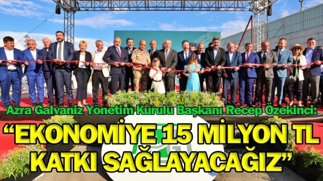 Azra Galvaniz'den Aliağa'da dev yatırım...