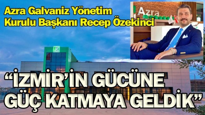 AZRA GALVANİZ, İZMİR’İN EN BÜYÜK SICAK DALDIRMA GALVANİZ TESİSİNİ AÇTI