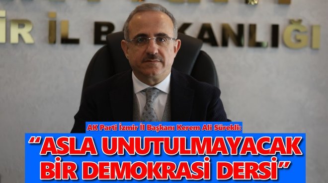 Başkan Sürekli’den 15 Temmuz demokrasi mesajı ve davet