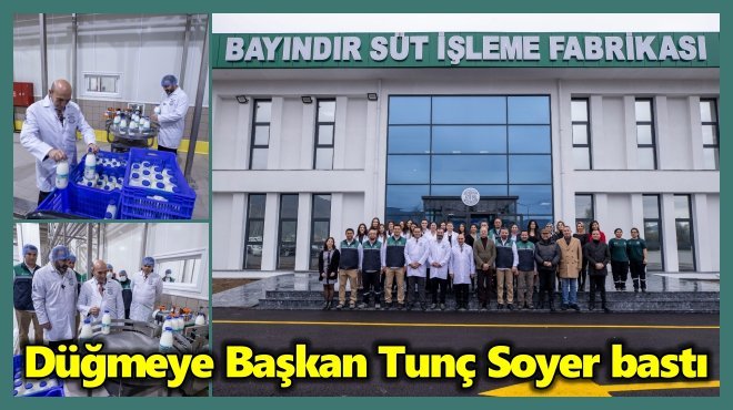 BAYINDIR SÜT İŞLEME FABRİKASI’NDA TEST ÜRETİMİ BAŞLADI
