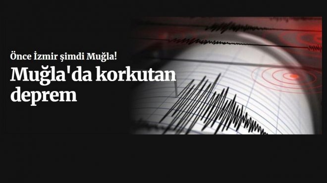 ....bir deprem haberi de Muğla'dan geldi...