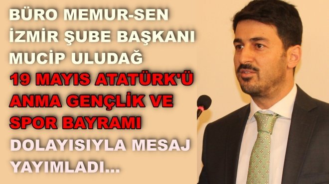 BÜRO MEMUR-SEN İzmir Başkanı Uludağ: 'Gençlerin görüş ve önerilerini önemsiyoruz'