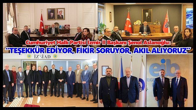  CHP İZMİR İL BAŞKANI ZİYARET TURU YAPTI