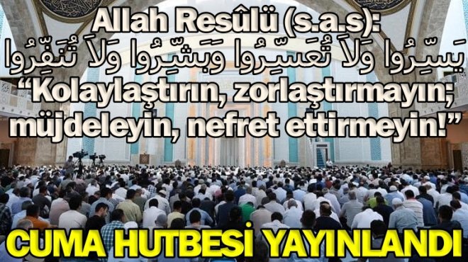 Cuma Hutbesi: 'Bir Yuva Kuralım'