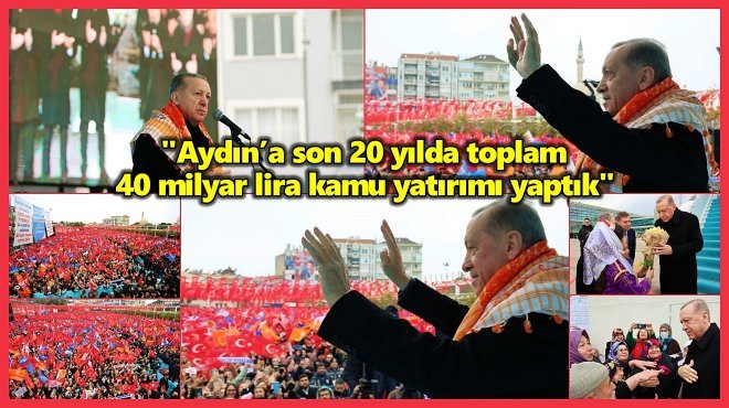 CUMHURBAŞKANI ERDOĞAN AYDIN’DA TOPLU AÇILIŞ TÖRENİNE KATILDI