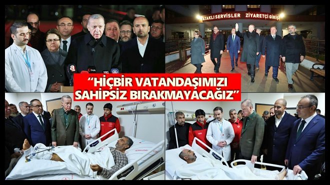 CUMHURBAŞKANI ERDOĞAN KİLİS’TE DEPREMZEDELERİ ZİYARET ETTİ…