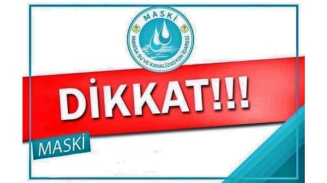 DİKKAT! MANİSA'DA PLANLI SU KESİNTİSİ!..
