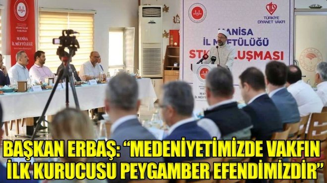 Diyanet İşleri Başkanı Erbaş, Manisa’da STK temsilcileri ile bir araya geldi