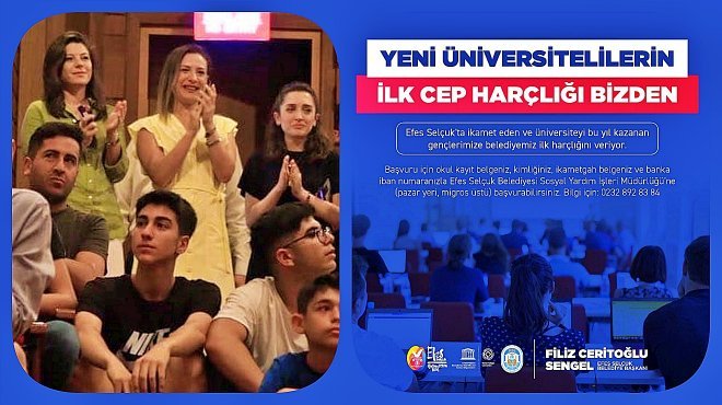 EFES SELÇUKLU YENİ ÜNİVERSİTELİLERİN İLK HARÇLIKLARI BELEDİYEDEN