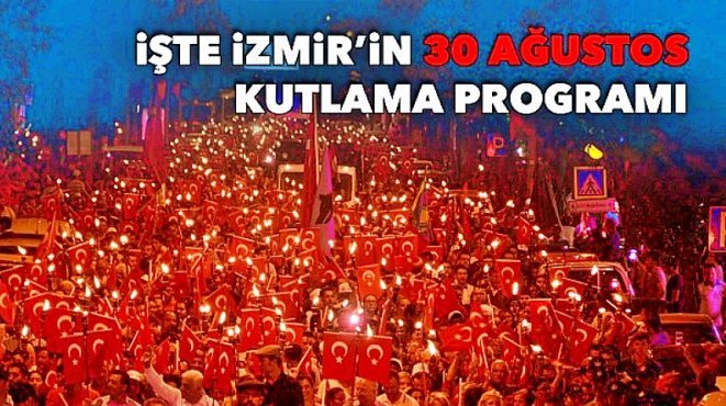 EGE'DE 30 AĞUSTOS COŞKUYLA KUTLANACAK