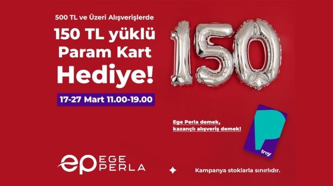 Ege Perla’da 500 TL alışverişe 150 TL yüklü Param Kart hediye!