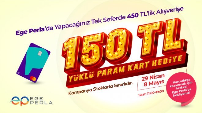 Ege Perla’da tek seferde 450 TL alışverişe 150 TL yüklü param kart hediye!
