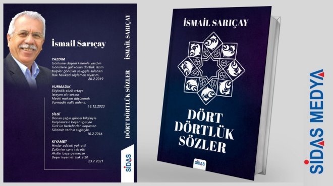 EĞİTİMCİ-YAZAR İSMAİL SARIÇAY’IN 13. KİTABI ‘DÖRT DÖRTLÜK SÖZLER’ RAFLARDA