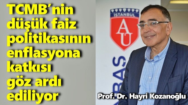 'ENFLASYONLA MÜCADELEYE DEĞİL, BÜYÜMEYE ODAKLANILIYOR'