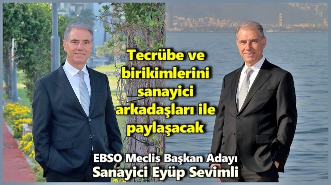 EYÜP SEVİMLİ EBSO MECLİS BAŞKAN ADAYI OLDU