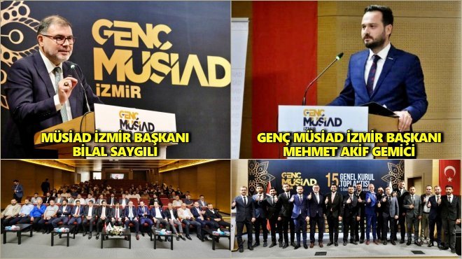GENÇ MÜSİAD İZMİR'İN YENİ BAŞKANI MEHMET AKİF GEMİCİ OLDU