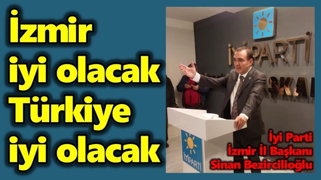 İYİ PARTİ İZMİR’DE A TAKIMI BELLİ OLDU