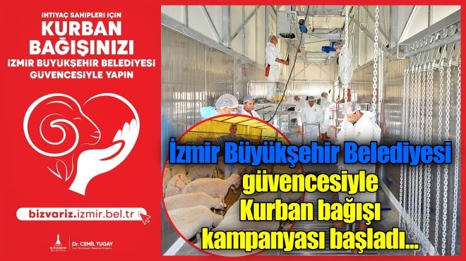 İZMİR BÜYÜKŞEHİR GÜVENCESİYLE KURBAN BAĞIŞI KAMPANYASI...
