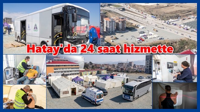 İZMİR BÜYÜKŞEHİR, HATAY’DA MOBİL AMELİYATHANELİ SAHRA HASTANESİ KURDU