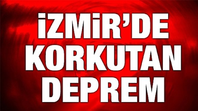 İZMİR'DE 5.5 ŞİDDETİNDE DEPREM