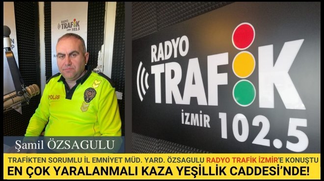 İZMİR’DE EN ÇOK YARALANMALI KAZA YEŞİLLİK CADDESİ’NDE!