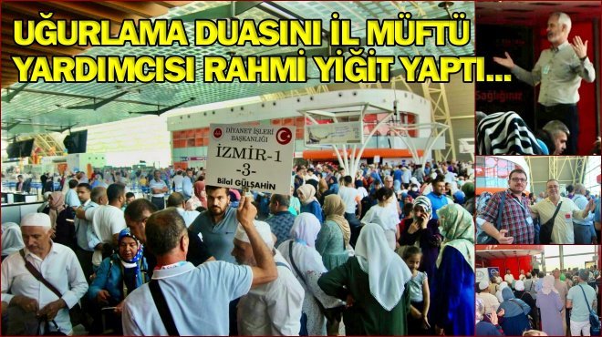 İZMİR’DEN İLK HAC KAFİLESİ UĞURLANDI