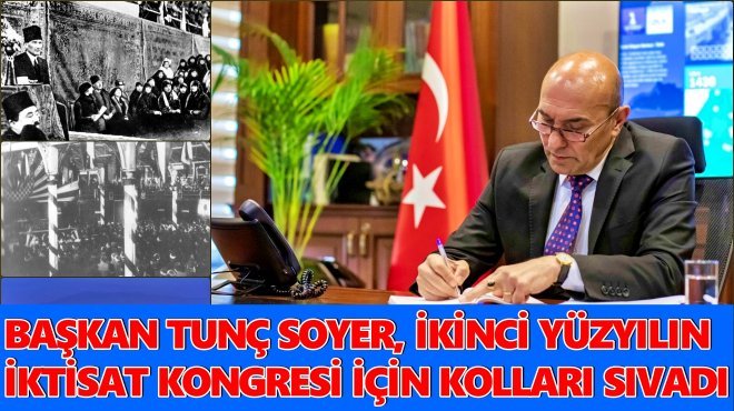 İzmir'i İkinci Yüzyılın İktisat Kongresi heyecanı sardı...