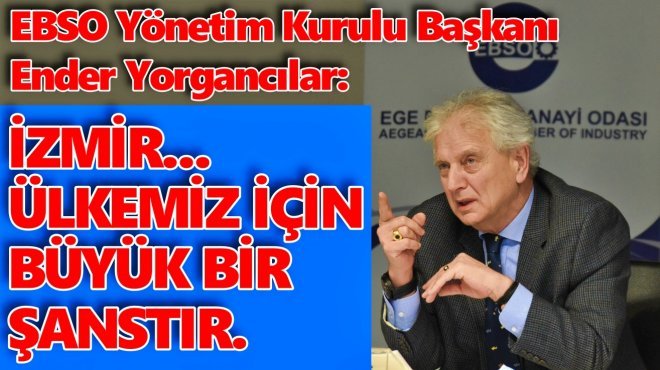 İZMİR’İN ÜRETEN VE DÖVİZ KAZANDIRAN BAŞARISI