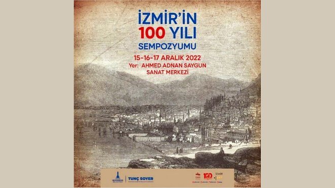 'İZMİR'İN YÜZ YILI’ SEMPOZYUMU 15 ARALIK’TA BAŞLIYOR