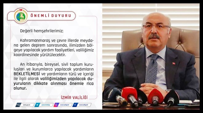 İZMİR VALİLİĞİ’NDEN DEPREM YARDIMLARI İÇİN ÖNEMLİ DUYURU