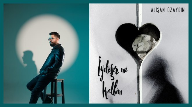 İZMİRLİ MÜZİSYEN ALİŞAN ÖZDAYDIN’DAN YENİ SINGLE: İYİLEŞİR Mİ KALBİM
