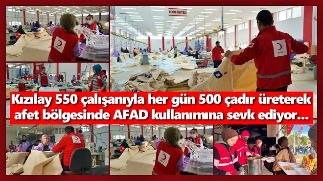 KIZILAY’IN AFAD İÇİN ÇADIR ÜRETİMİ SÜRÜYOR