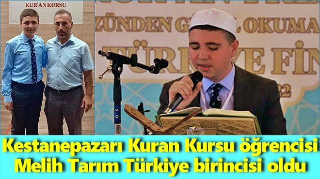  KUR'AN-I KERİM'İ GÜZEL OKUMA TÜRKİYE BİRİNCİSİ KESTANEPAZARI'NDAN...