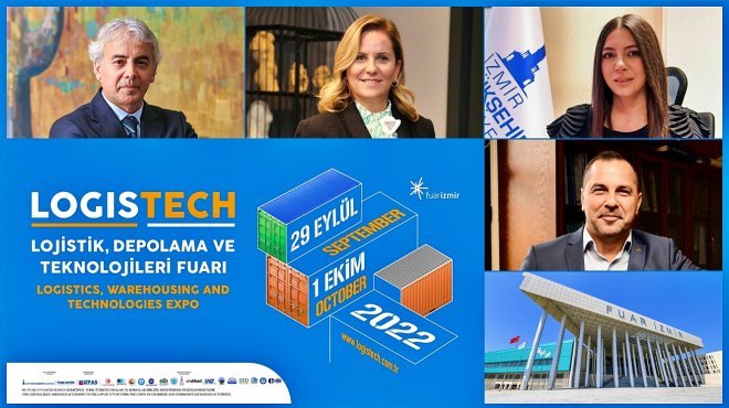LOGISTECH İZMİR’E VE ÜLKEMİZE YENİ YOLLAR AÇACAK