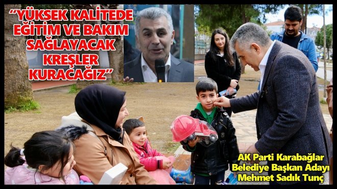 MEHMET SADIK TUNÇ’TAN ÇALIŞAN ANNE VE BABALARA NEFES ALDIRACAK PROJE...