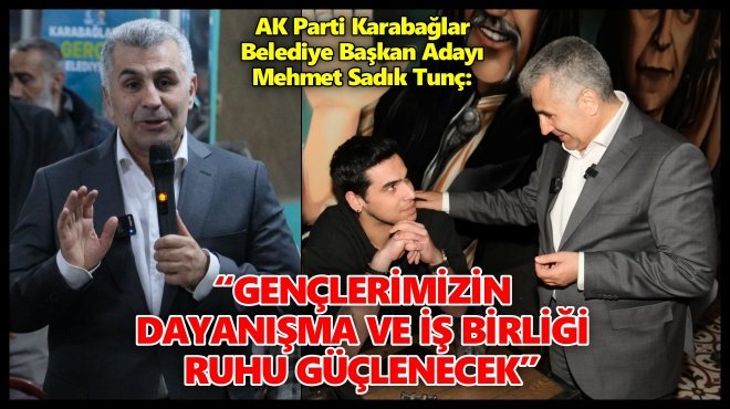 MEHMET SADIK TUNÇ’TAN GENÇLERE ‘GENÇ KART KARABAĞLAR’ MÜJDESİ
