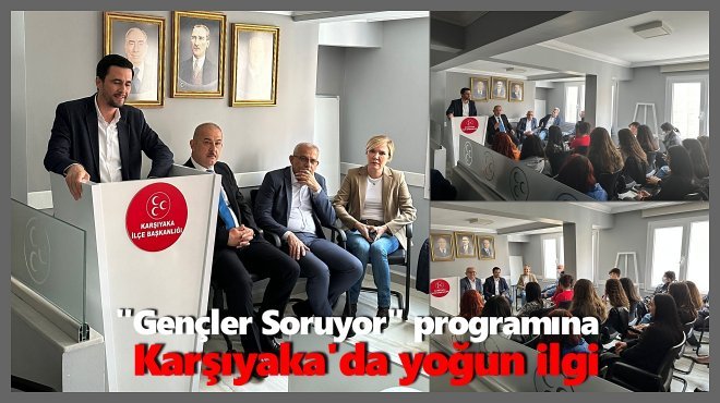 MHP KARŞIYAKA’DA GENÇLER SORULARIYLA TERLETTİ!..