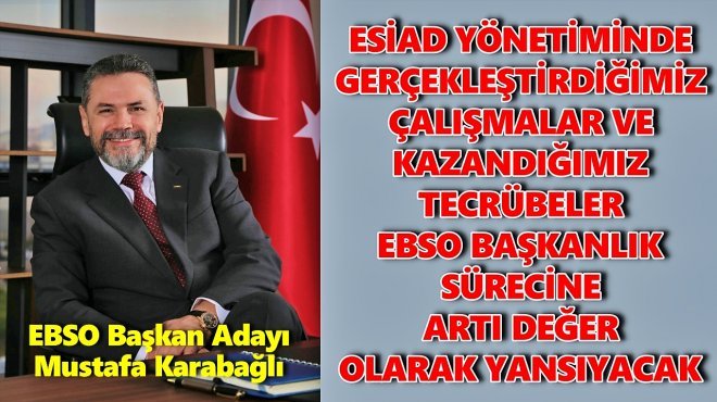 MUSTAFA KARABAĞLI: EBSO İÇİN BÜYÜK HEDEFLERİM VAR