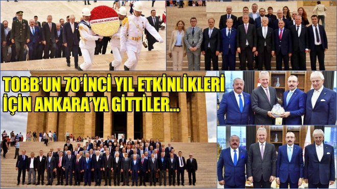 Oda ve Borsa Başkanları Ankara'ya çıkarma yaptı...