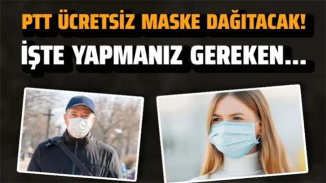 PTT ücretsiz maske dağıtımına başlıyor