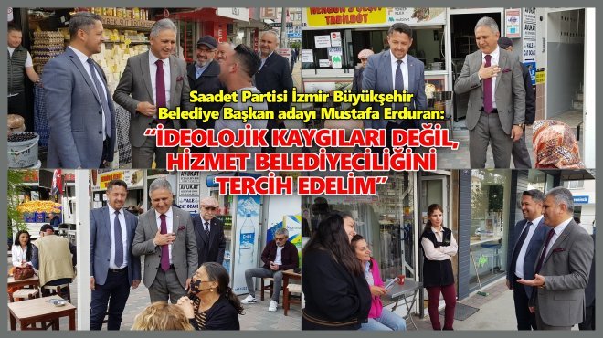 SAADET PARTİSİ BÜYÜKŞEHİR ADAYI ERDURAN, NARLIDERE’DE ZİYARETLER YAPTI…