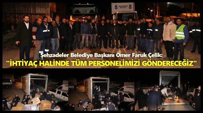 ŞEHZADELER BELEDİYESİ 5 BİN KİŞİYE YEMEK ÇIKARABİLECEK ARAÇ VE PERSONELİNİ ADIYAMAN'A GÖNDERDİ