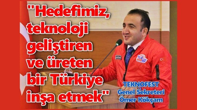 TEKNOFEST GENEL SEKRETERİ ÖMER KÖKÇAM EGE’YE KONUK OLDU
